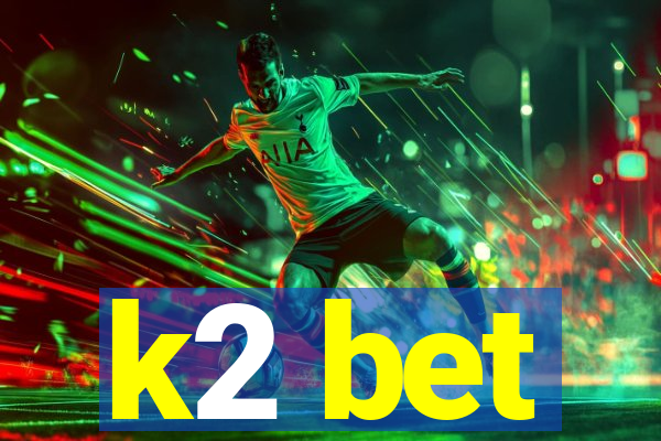 k2 bet
